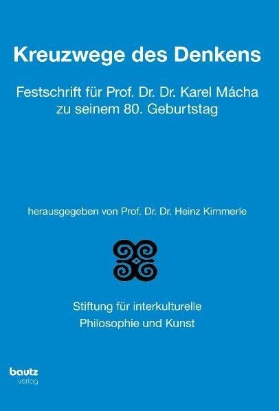 Kreuzwege des Denkens: Festschrift für Prof. Dr. Dr. Karel Mácha Philosophy