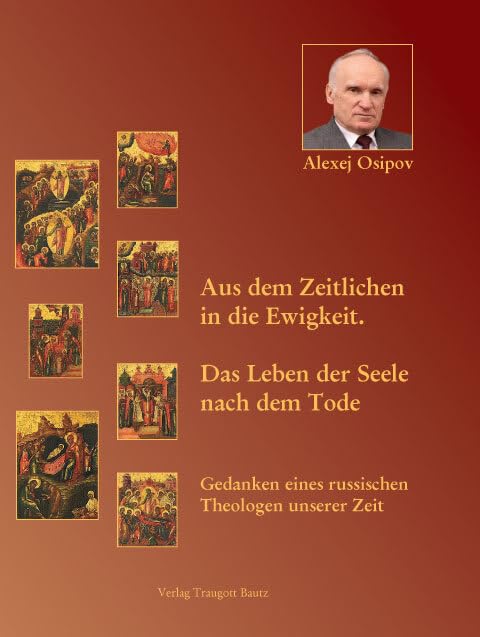 Aus dem Zeitlichen in die Ewigkeit.: Das Leben der Seele nach dem Tode Gedanken eines russischen Theologen unserer Zeit Religion & Esotericism