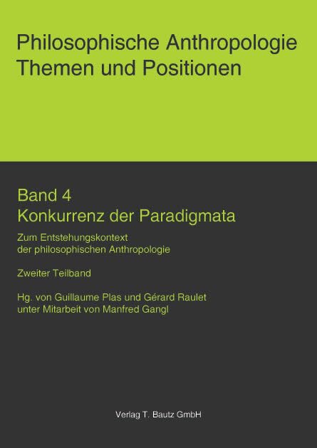 Konkurrenz der Paradigmata.: Zum Entstehungskontext der philosophischen Anthropologie. Zweiter Teilband (Philosophische Anthropologie: Ursprünge und Aufgaben) Philosophy