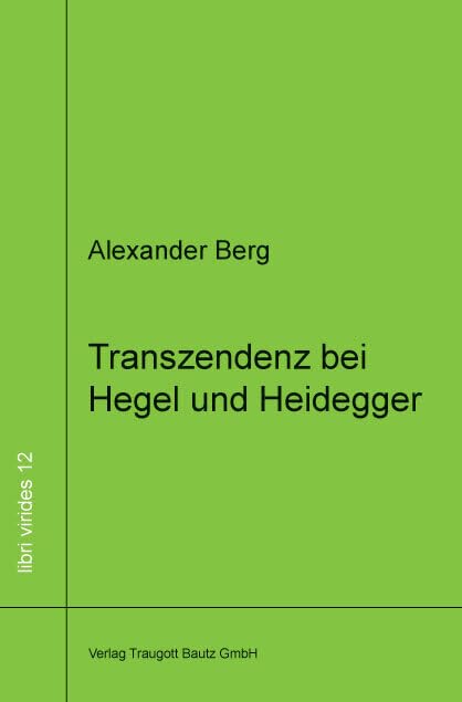 Transzendenz bei Hegel und Heidegger (libri virides: D A S J U N G E F O R U M) Philosophy