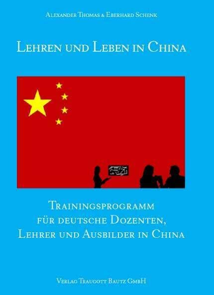 Lehren und Leben in China: Trainingsprogramm für deutsche Dozenten, Lehrer und Ausbilder in China Law