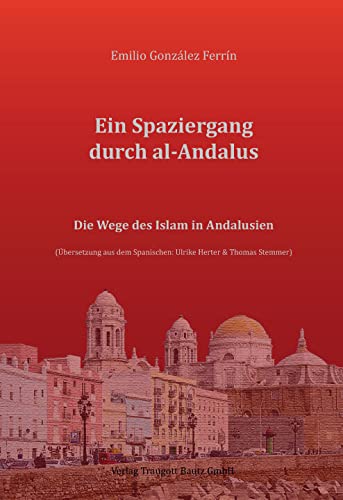 Ein Spaziergang durch al-Andalus: Die Wege des Islam in Andalusien Religion & Esotericism