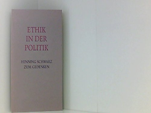Ethik in der Politik : Henning Schwarz zum Gedenken. Books