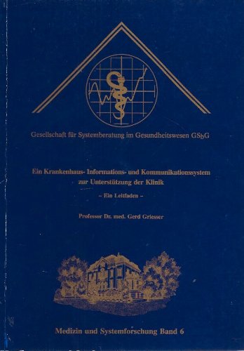 Ein Krankenhaus-Informations- und Kommunikationssystem zur Unterstützung der Klinik (Ein Leitfaden) Medicine