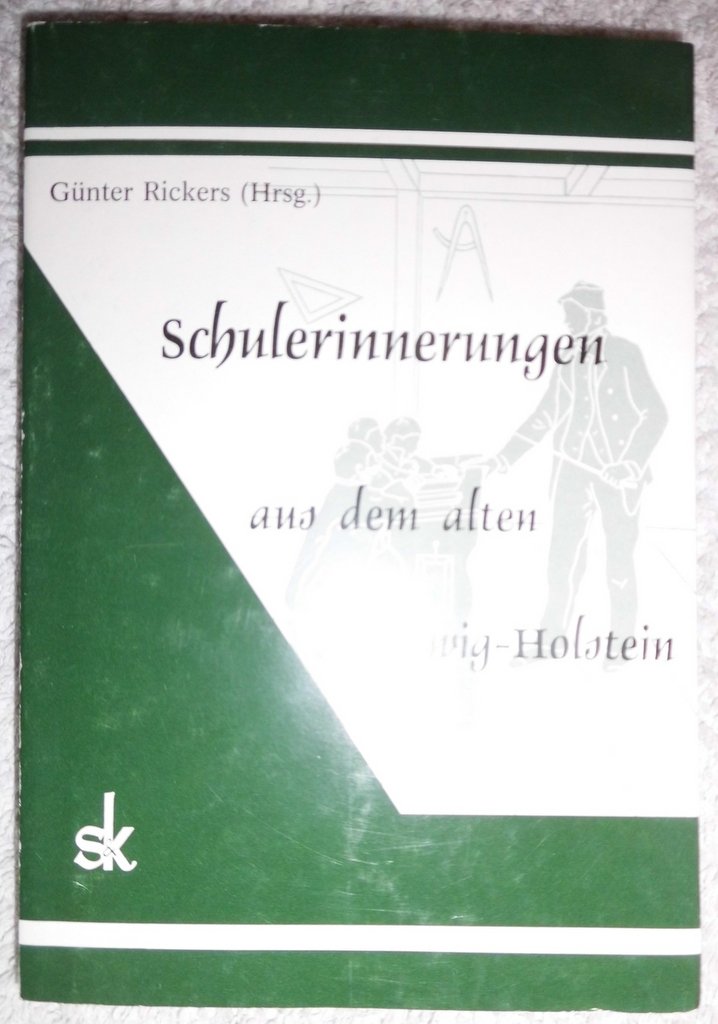 Schulerinnerungen aus dem alten Schleswig-Holstein (Nachdenkliches aus der Pädagogik) Natural Sciences
