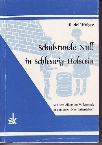 Schulstunde Null in Schleswig-Holstein: Aus dem Alltag der Volksschule in den ersten Nachkriegsjahren Natural Sciences