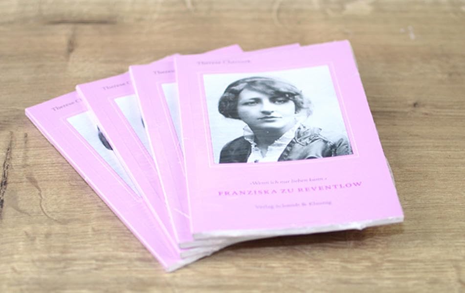 Franziska zu Reventlow: "Wenn ich nur lieben kann" - Chromik, Therese book