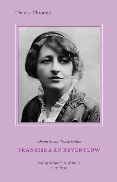 Franziska zu Reventlow, 2. Auflage: Wenn ich nur lieben kann Historical Fiction