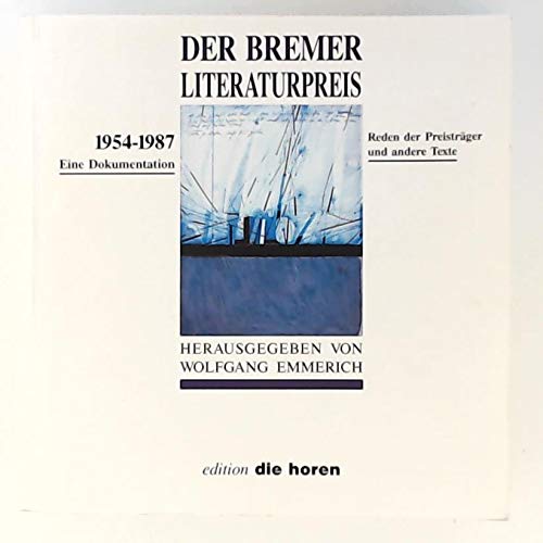 Der Bremer Literaturpreis 1954-1987: Eine Dokumentation. Reden der Preisträger und andere Texte (edition 'die horen') Books