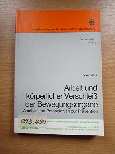 Arbeit und körperlicher Verschleiss der Bewegungsorgane: Ansätze und Perspektiven zur Prävention (Forschung) Books
