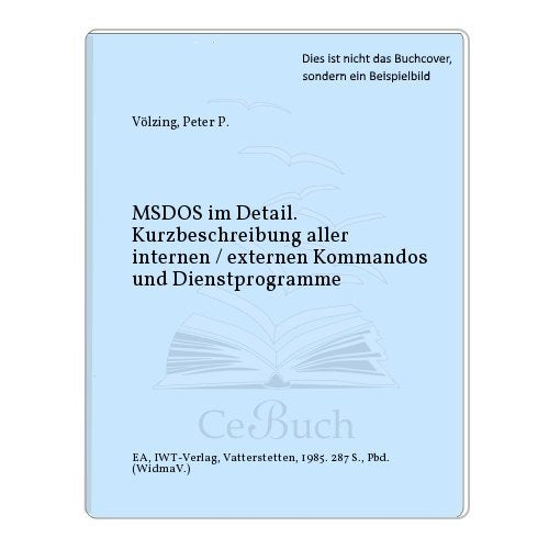 MSDOS im Detail. Kurzbeschreibung aller internen / externen Kommandos und Dienstprogramme Books