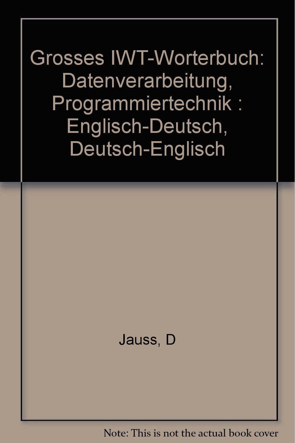 Großes IWT- Wörterbuch der Datenverarbeitung, Programmiertechnik. Englisch - Deutsch / Deutsch - Englisch Foreign Languages ​​& Dictionaries