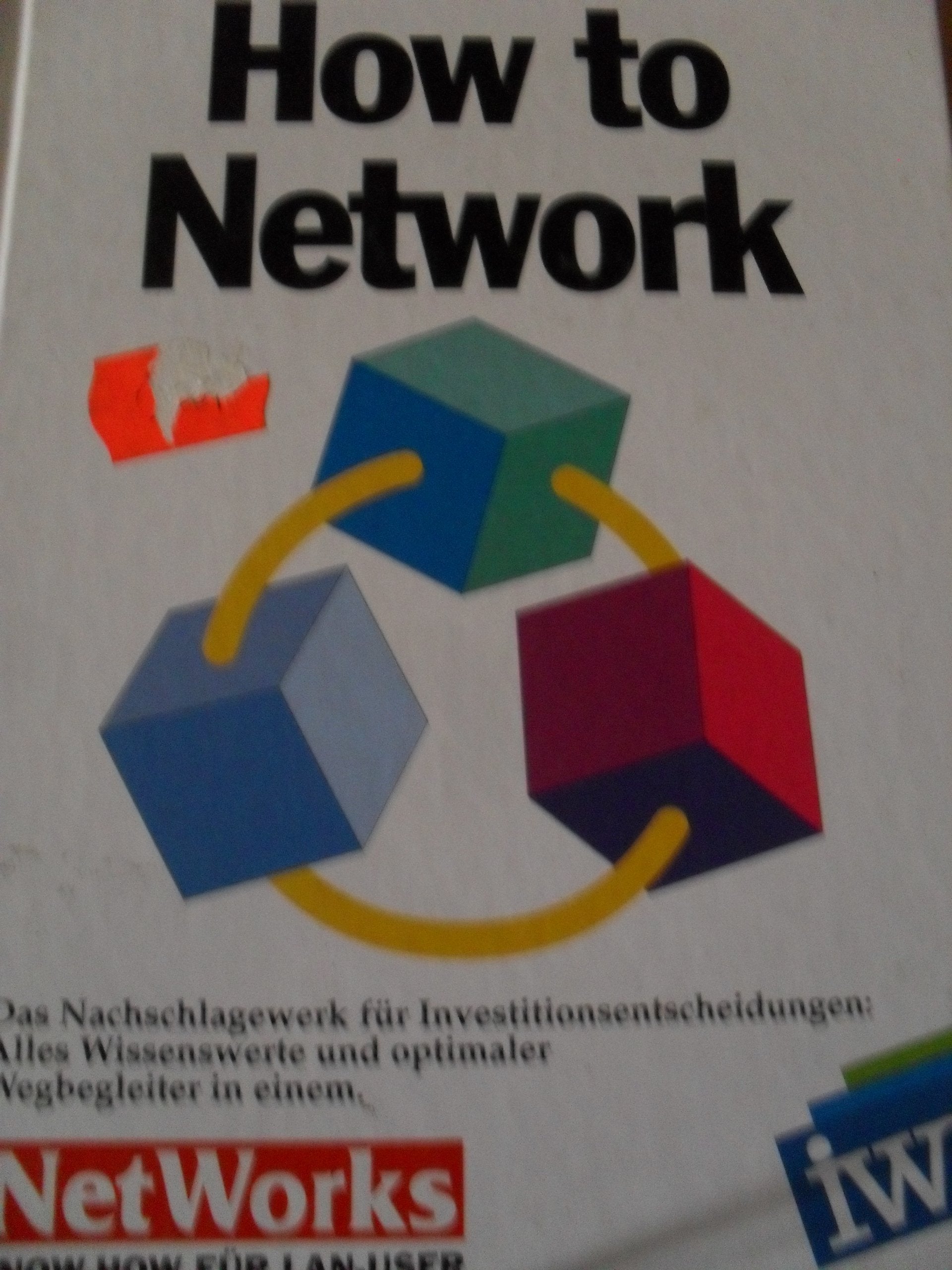 How to Network. Das Nachschlagewerk für Investitionsentscheidungen: Alles Wissenswerte und optimaler Wegbegleiter in einem Netzwerk Books