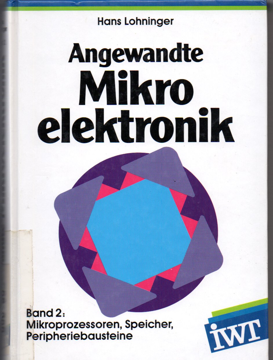 Angewandte Mikroelektronik II. Mikroprozessoren, Speicher, Peripheriebausteine Business & Technology