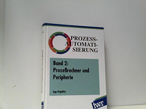 Prozeßautomatisierung, in 6 Bdn., Bd.2, Prozeßrechner und Peripherie Business & Technology