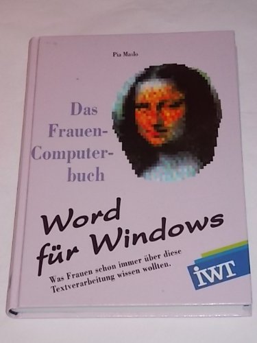 Das Frauen-Computerbuch: Word für Windows. Was Frauen schon immer über diese Textverarbeitung wissen wollten Books