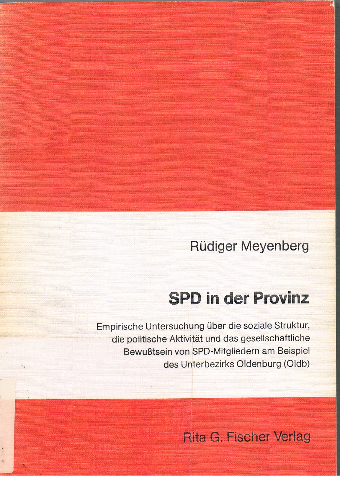 SPD in der Provinz. Empirische Untersuchung über die soziale Struktur, die politische Aktivität und das gesellschaftl. Bewusstsein von SPD-Mitgliedern am Beispiel des Unterbezirks Oldenburg (Oldb) Law
