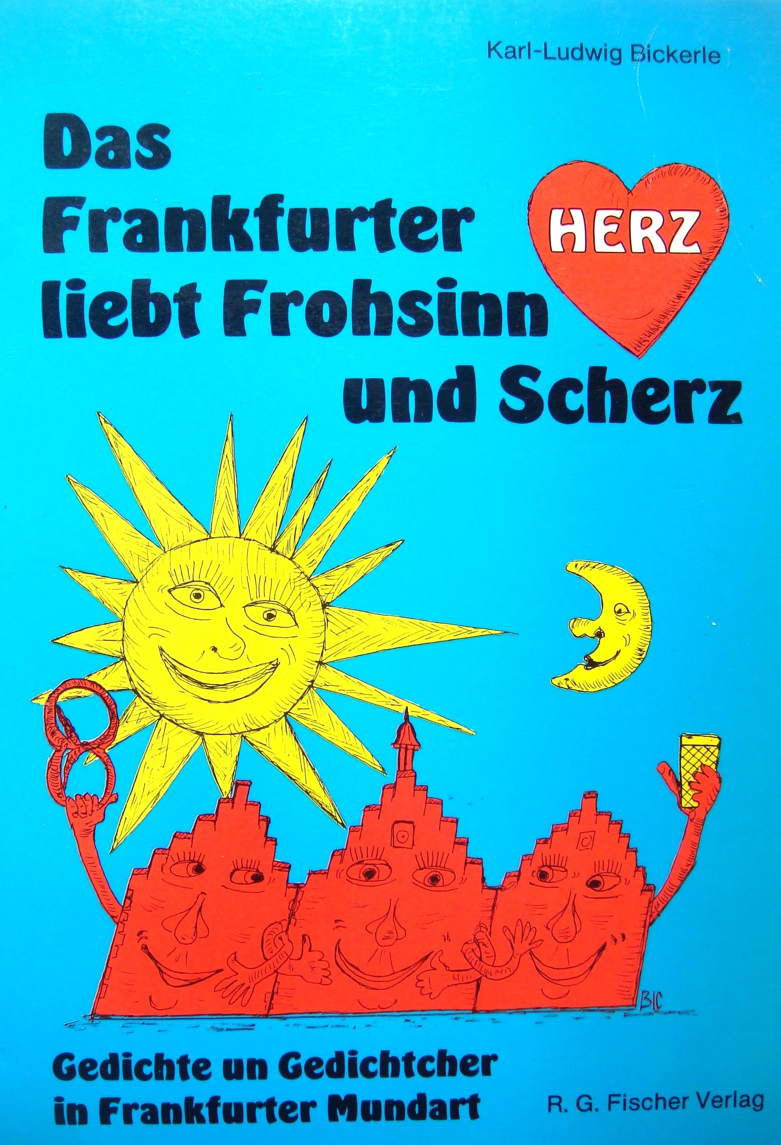 Das Frankfurter Herz liebt Frohsinn und Scherz. Gedichte un Gedichtcher in Frankfurter Mundart Books
