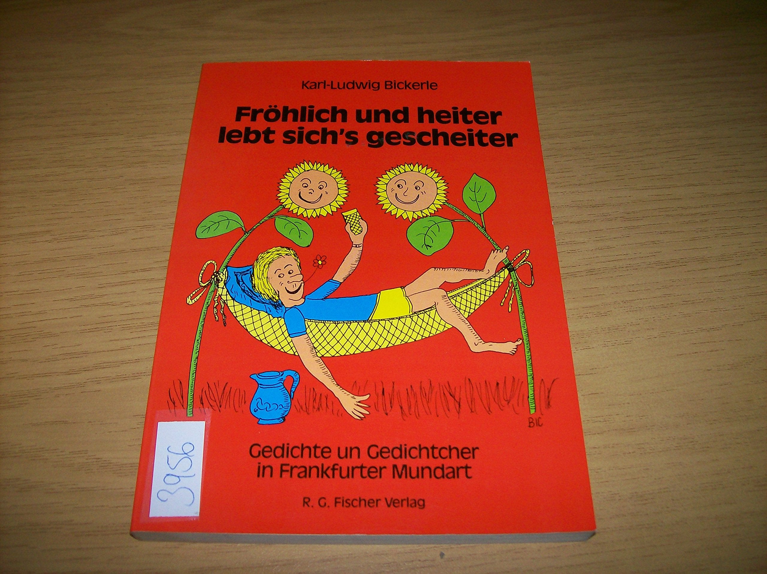 Fröhlich und heiter lebt sich's gescheiter. Gedichte un Gedichtcher in Frankfurter Mundart Books