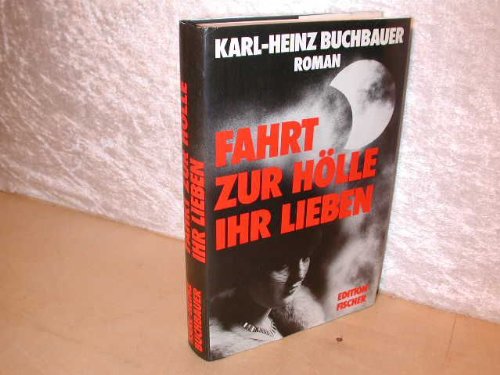 Fahrt zur Hölle Ihr Lieben: Roman Fiction
