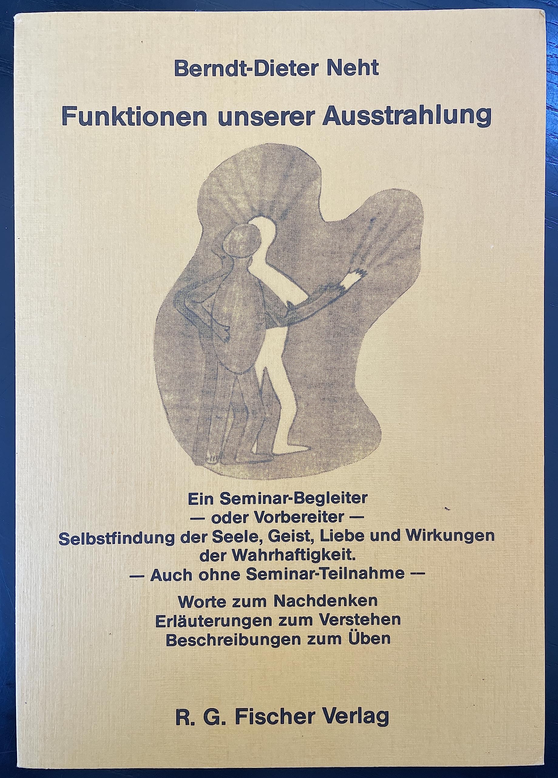 Funktionen unserer Ausstrahlung. Ein Seminar-Begleiter - oder Vorbereiter - Selbstfindung der Seele, Geist, Liebe und Wirkungen der Wahrhaftigkeit. ... zum Verstehen - Beschreibungen zum Üben Books
