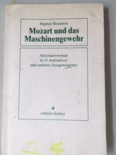 Mozart und das Maschinengewehr. Alternativroman in 11 Antisalven und anderes Ausgewogenes Books