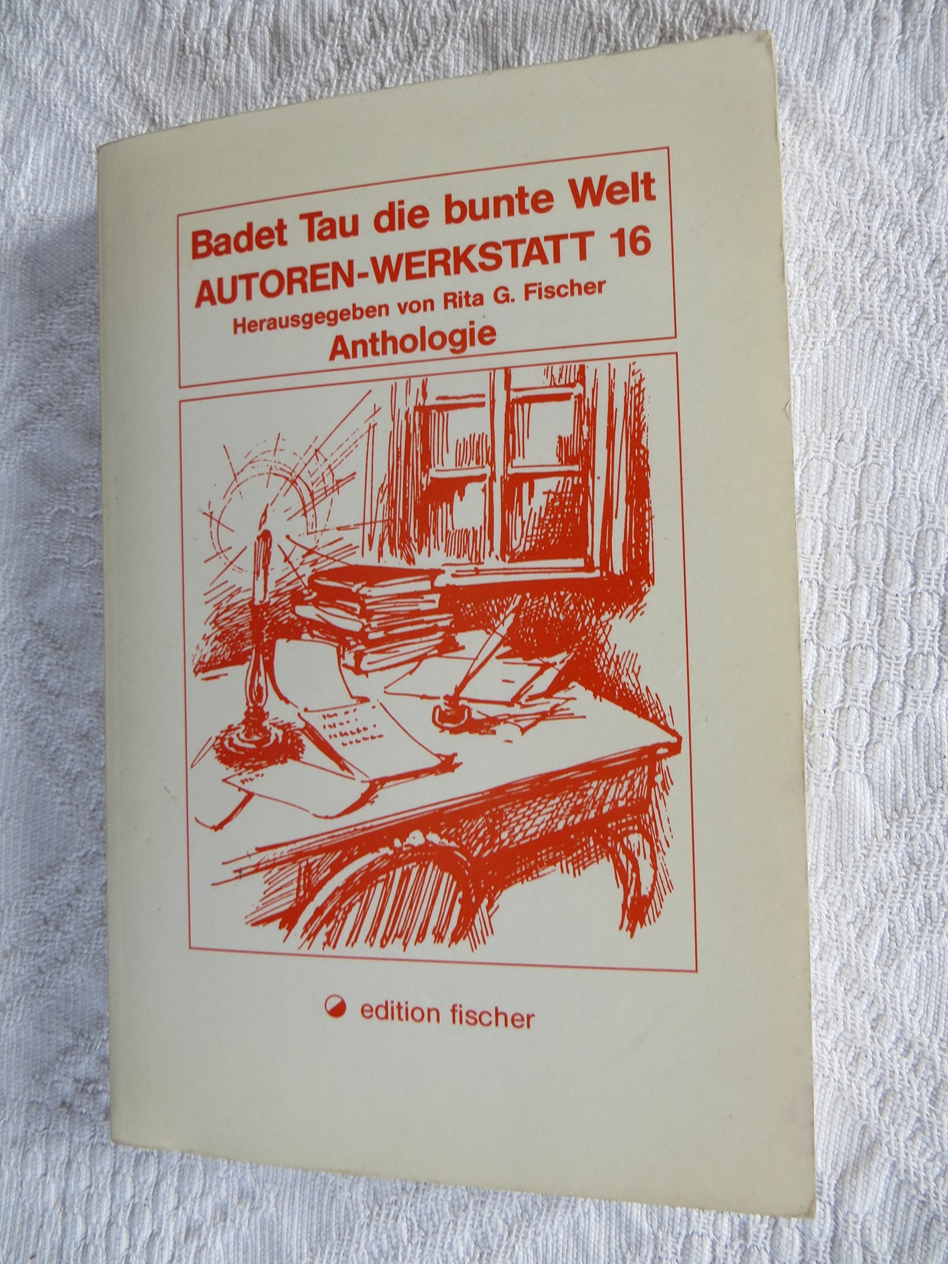 Badet Tau die bunte Welt: Anthologie (Autoren-Werkstatt Anthologien) Contemporary literature