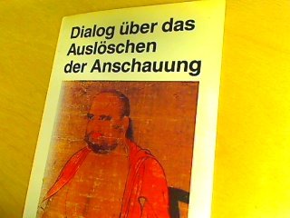 Dialog über das Auslöschen der Anschauung. Ein früher chinesischer Text aus Tun-huang Religion & Esotericism