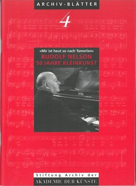 Mir ist heut so nach Tamerlan: Rudolf Nelson. 50 Jahre Kleinkunst (Archiv-Blätter) Film, Art & Culture