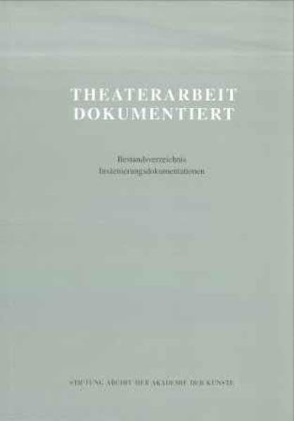 Theaterarbeit dokumentiert: Bestandsverzeichnis. Inszenierungsdokumentationen Film, Art & Culture