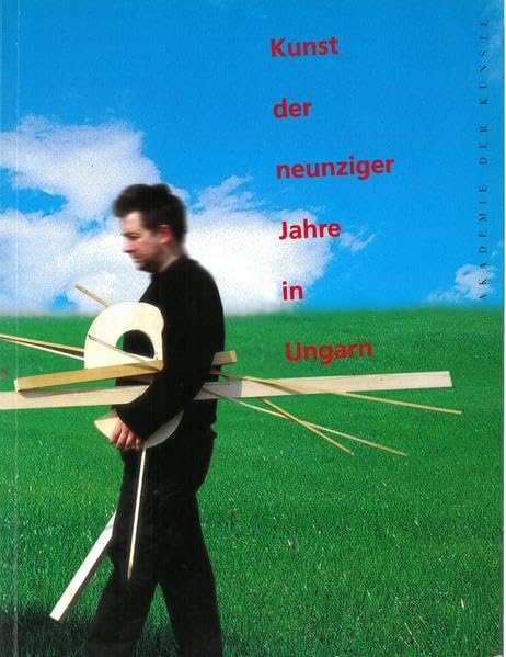 Kunst der neunziger Jahre in Ungarn: Katalog zur Ausstellung mit 25 Künstlern Film, Art & Culture