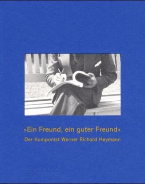 'Ein Freund, ein guter Freund', Der Komponist Werner Richard Heymann 1896-1961 book