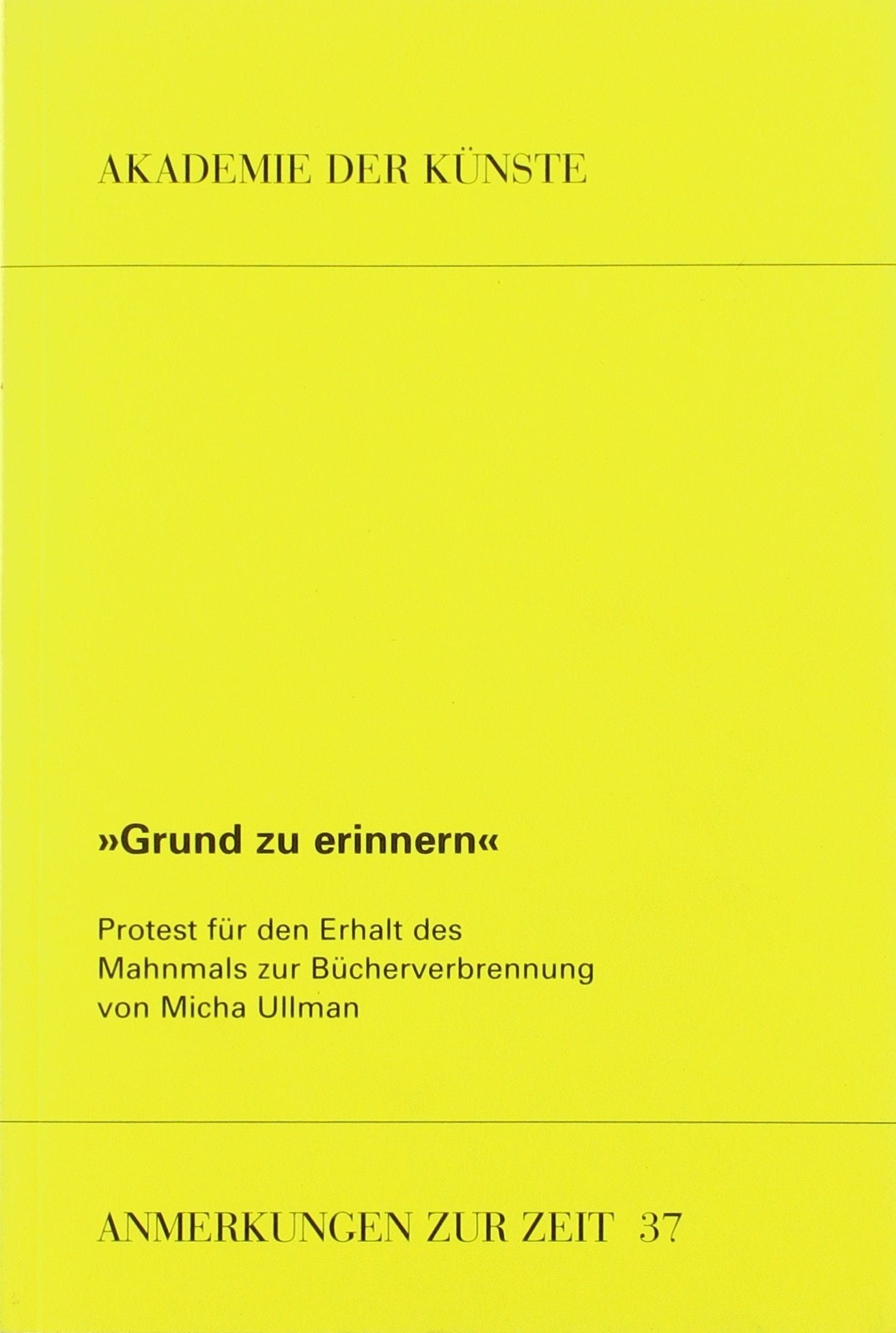 "Grund zu erinnern": Protest für den Erhalt des Mahnmals zur Bücherverbrennung (Anmerkungen zur Zeit) Art & Literature Books