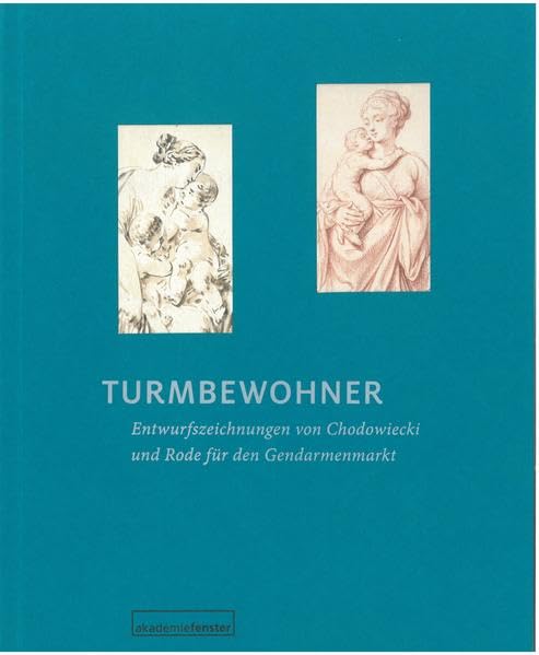 Turmbewohner. Entwurfszeichnungen von Daniel Chodowiecki und Bernhard Rode für den Gendarmenmarkt (akademiefenster) Film, Art & Culture