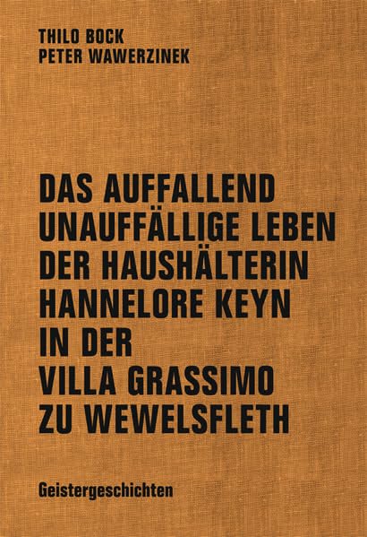 Das auffallend unauffällige Leben der Haushälterin Hannelore Keyn in der Villa Grassimo zu Wewelsfleth. Contemporary literature