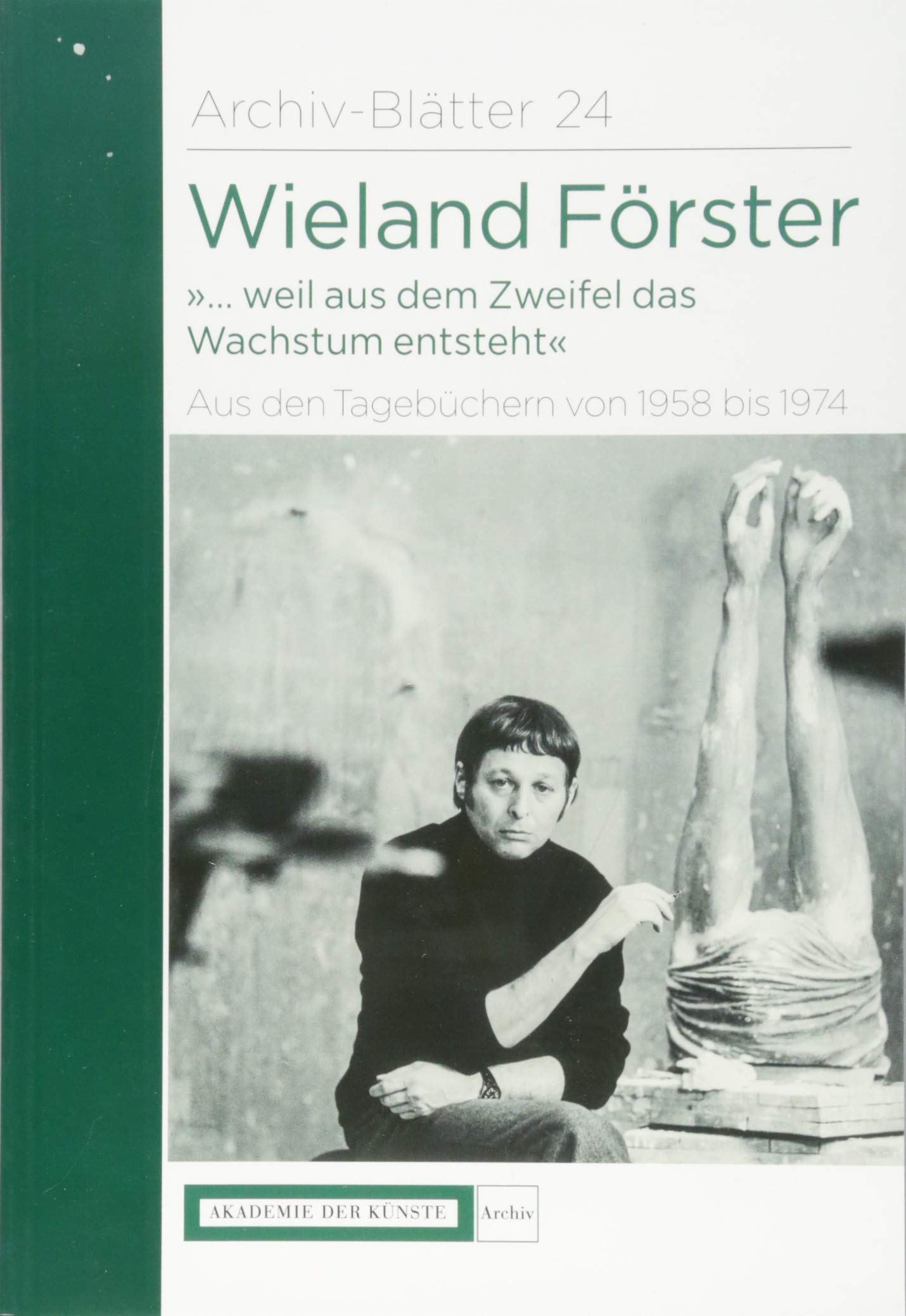 Wieland Förster. Aus den Tagebüchern von 1958 bis 1974 Arts & Music