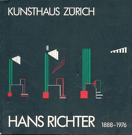 Hans Richter, 1888-1976: Dadaist, Filmpionier, Maler, Theoretiker : Akademie der Kunste, Berlin, 31. Januar-7. Marz, 1982, Kunsthaus Zurich, 15. ... 1982 (Akademie-Katalog) (German Edition) book