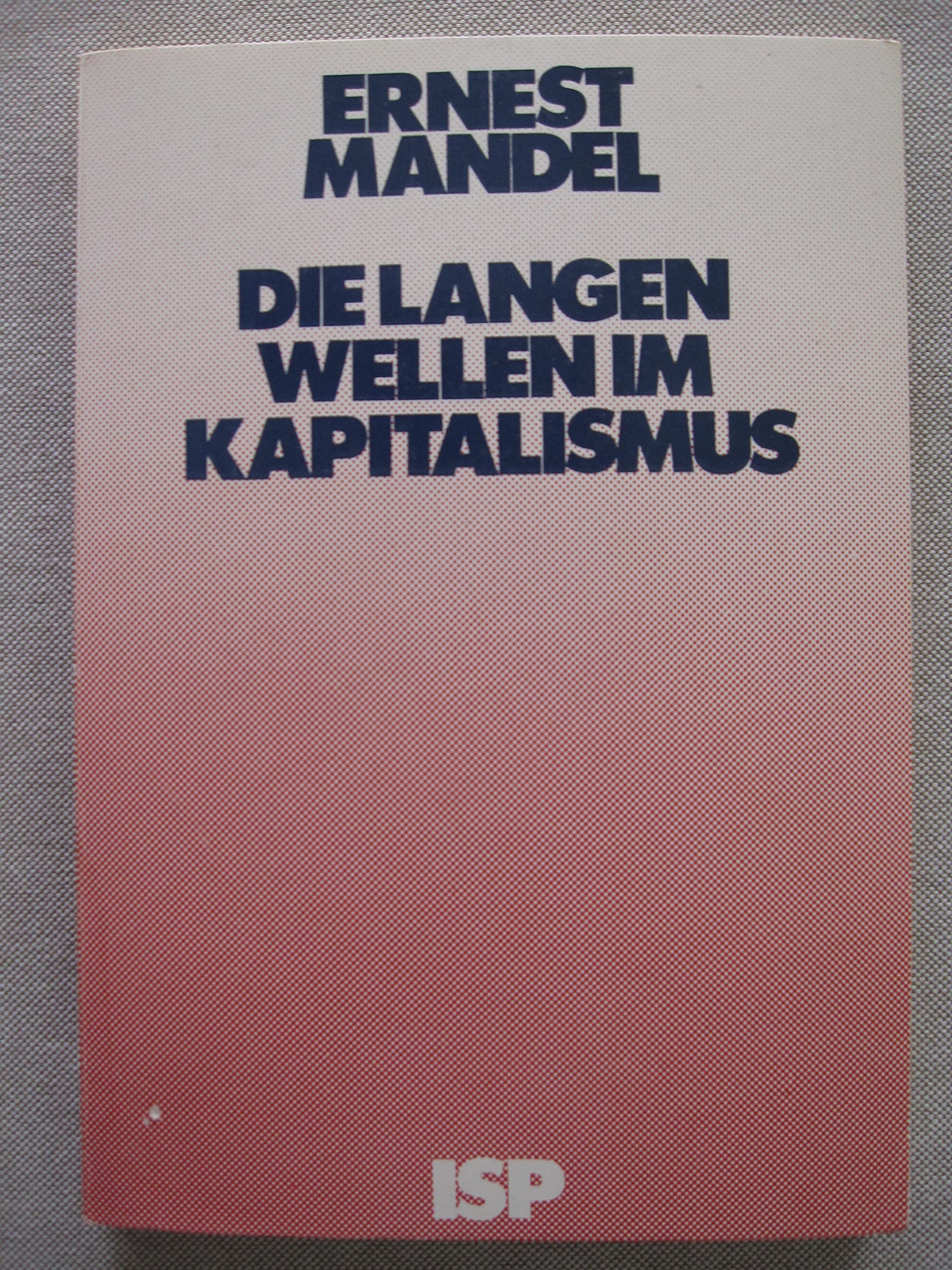 Die langen Wellen im Kapitalismus. Eine marxistische Erklärung Books