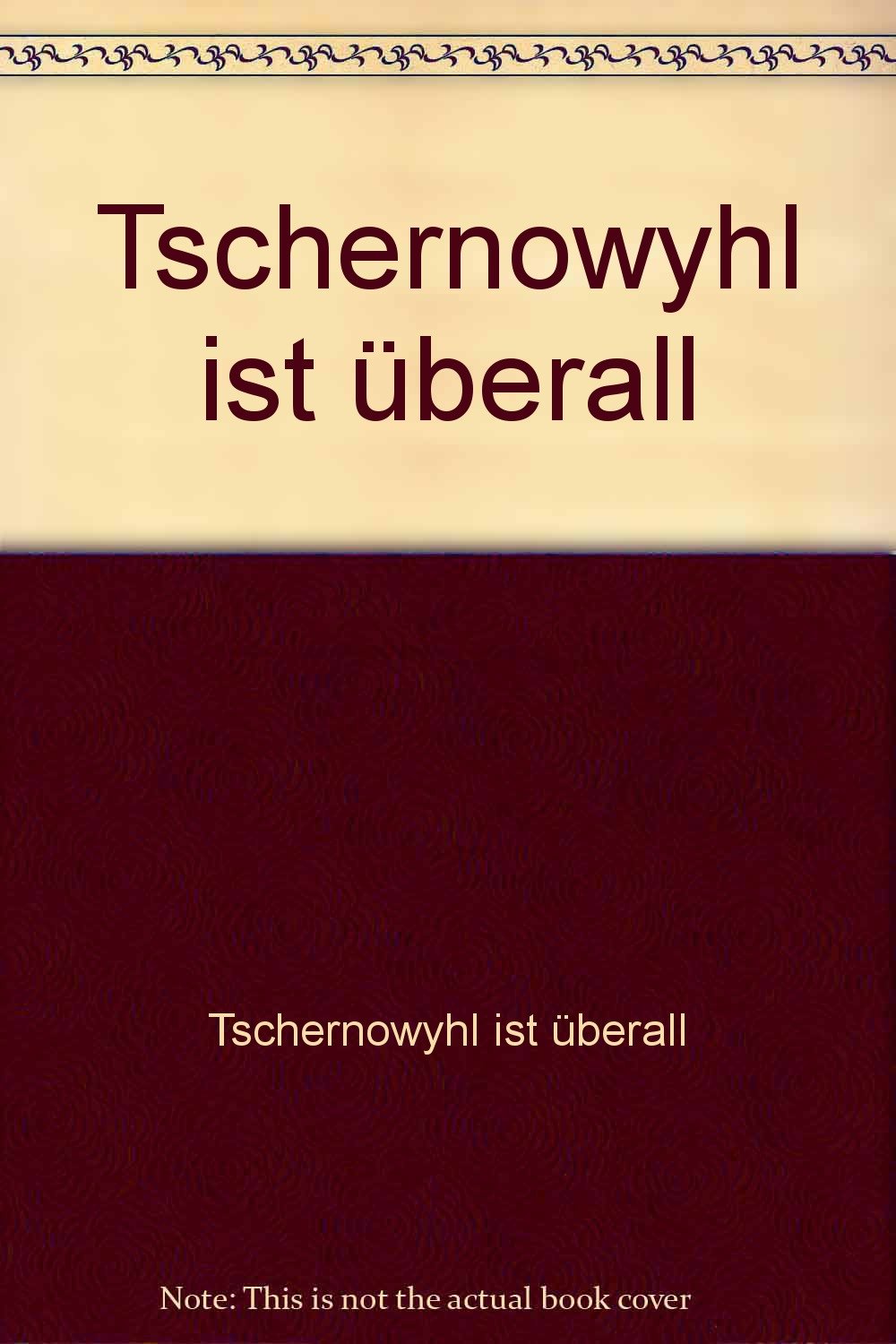 Tscherno"wyhl" ist überall book