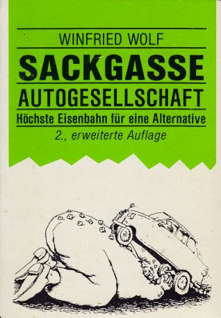 Sackgasse Autogesellschaft. Höchste Eisenbahn für eine Alternative Books