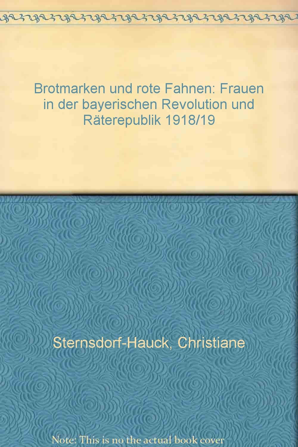 Brotmarken und rote Fahnen. Frauen in der bayrischen Revolution und Räterepublik 1918/19 German history