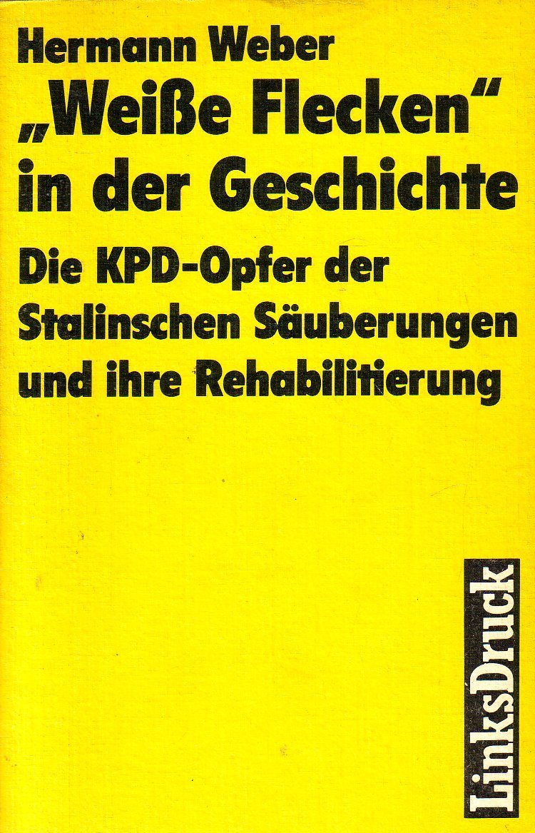 Weiße Flecken in der Geschichte. Die KPD-Opfer der Stalinschen Säuberungen und ihre Rehabilitierung Books