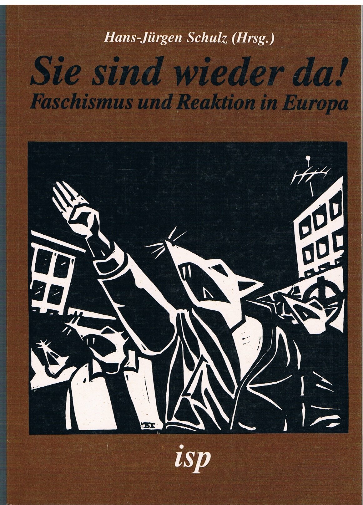 Sie sind wieder da!: Faschismus und Reaktion in Europa Politics & History