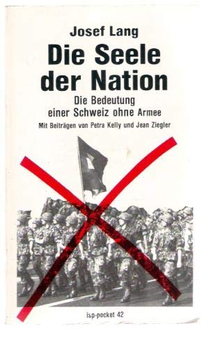 Die Seele der Nation. Die Bedeutung einer Schweiz ohne Armee Politics & History