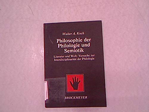 Philosophie der Philologie und Semiotik. Literatur und Welt: Versuche zur Interdisziplinarität der Philologie Natural Sciences