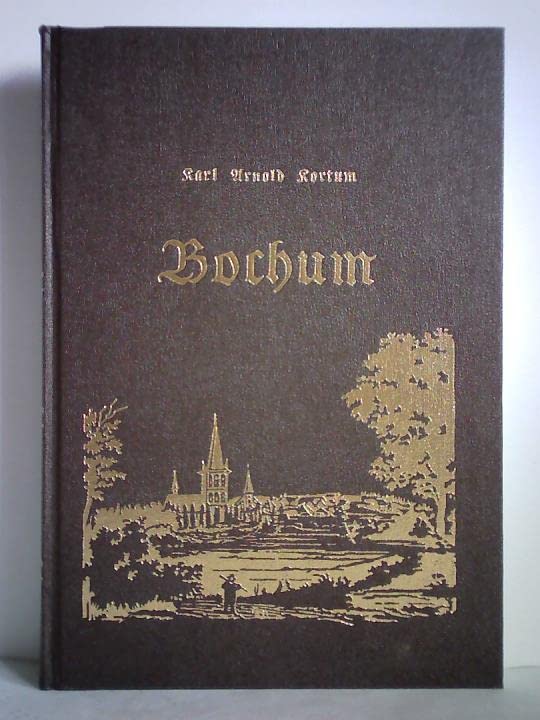 Nachricht vom ehemaligen und jetzigen Zustande der Stadt Bochum. Jubiläumsnachdruck zum 200jährigen Erscheinen der Erstausgabe Books