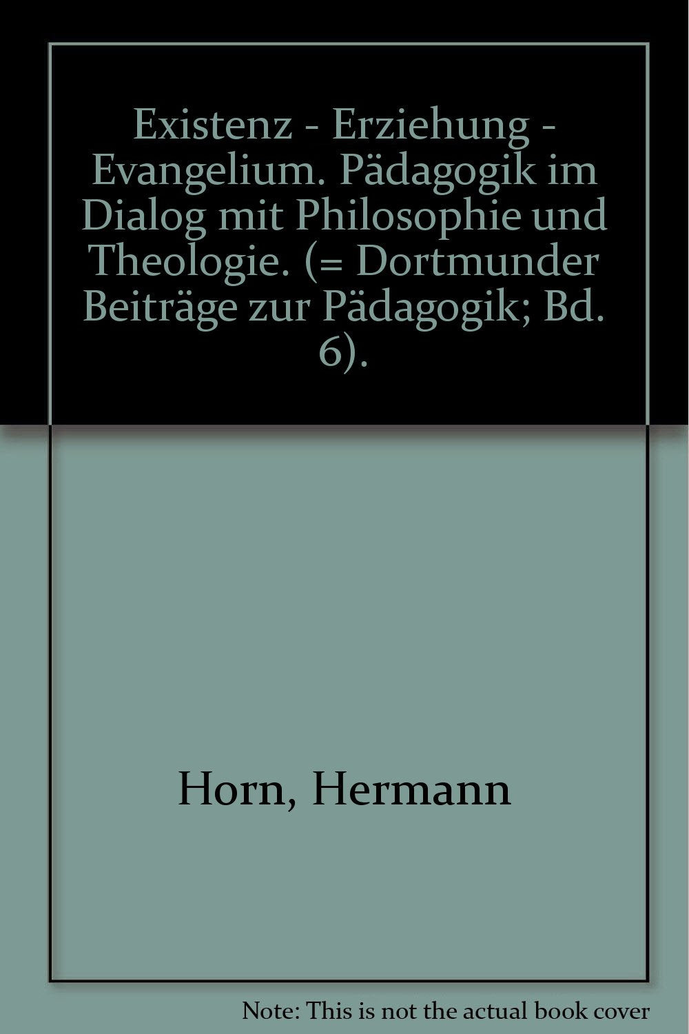 Existenz - Erziehung - Evangelium. Pädagogik im Dialog mit Philosophie und Theologie. (= Dortmunder Beiträge zur Pädagogik; Bd. 6). book