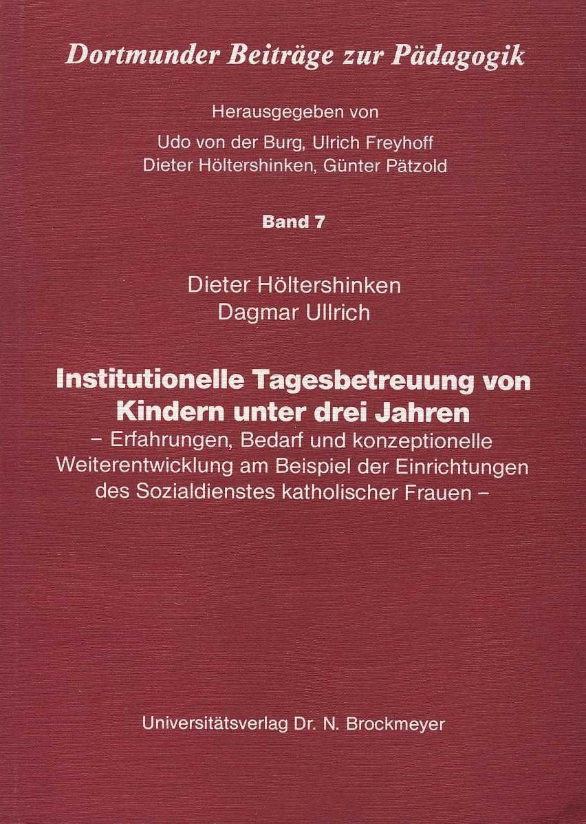 Institutionelle Tagesbetreuung von Kindern unter drei Jahren. Erfahrungen, Bedarf und konzeptionelle Weiterentwicklung am Beispiel der Einrichtungen des Sozialdienstes katholischer Frauen Parents & Children