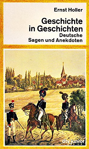 Geschichte in Geschichten : dt. Sagen u. Anekdoten,Ernst Holler Books