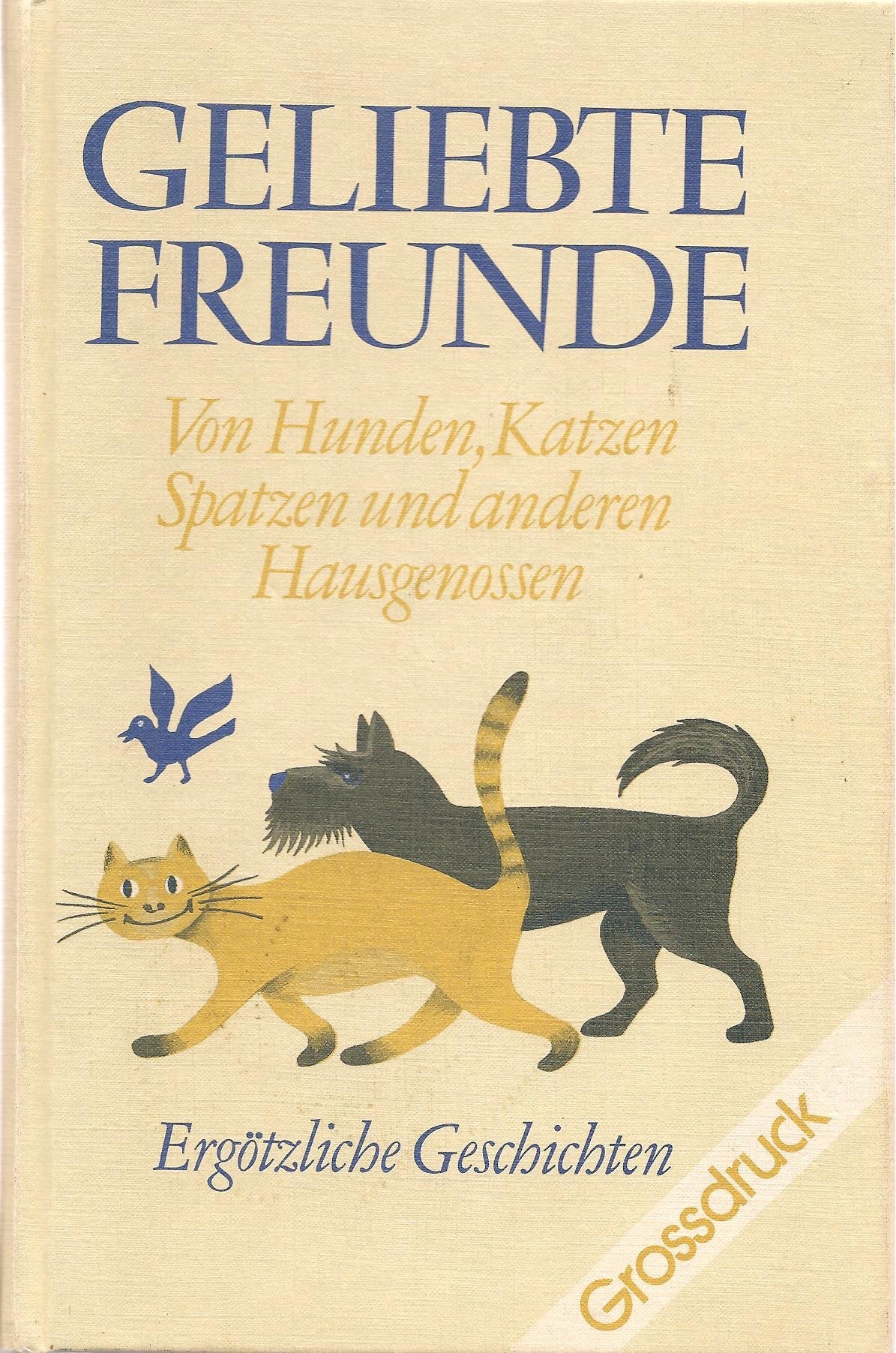 Geliebte Freunde (5469 376). Von Hunden, Katzen, Spatzen und anderen Hausgenossen Books
